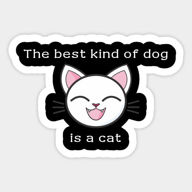 The best kind of dog is a cat Sticker by Meow Meow Designs